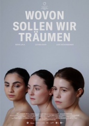 WOVON_SOLLEN_WIR_TRAEUMEN_PLAKAT_©LINDA_ROSA_SAAL